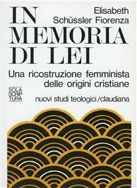 In memoria di lei. Una ricostruzione femminista delle origini cristiana - Elisabeth Schüssler Fiorenza - copertina