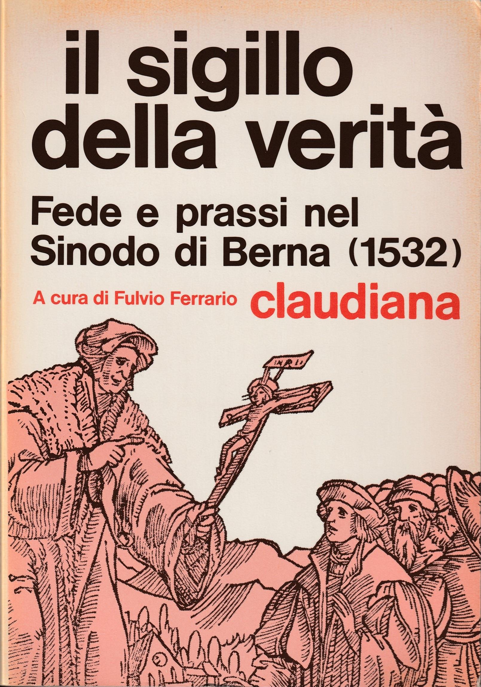 Il sigillo della verità. Fede e prassi nel Sinodo di Berna (1532)