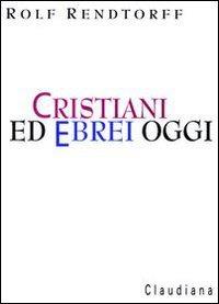 Cristiani ed ebrei oggi - Rolf Rendtorff - copertina