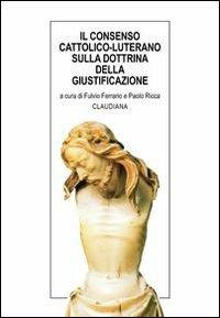 Il consenso cattolico-luterano sulla dottrina della giustificazione. Documenti ufficiali e commenti - copertina