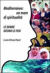 Mediterraneo: un mare di spiritualità. Le donne dicono le fedi - copertina