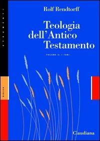 Teologia dell'Antico Testamento. Vol. 2: I temi. - Rolf Rendtorff - copertina