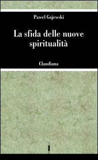 La sfida delle nuove spiritualità - Pawel Gajewski - copertina