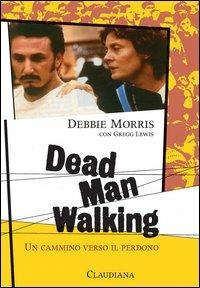 Dead man walking. Un cammino verso il perdono - Debbie Morris - copertina