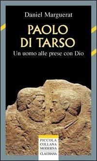 Paolo di Tarso. Un uomo alle prese con Dio - Daniel Marguerat - copertina