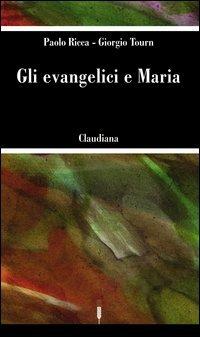 Gli evangelici e Maria - Paolo Ricca,Giorgio Tourn - copertina