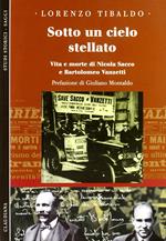 Sotto un cielo stellato. Vita e morte di Nicola Sacco e Bartolomeo Vanzetti