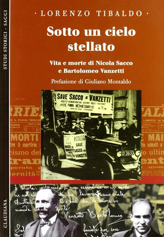 Sotto un cielo stellato. Vita e morte di Nicola Sacco e Bartolomeo Vanzetti - Lorenzo Tibaldo - copertina