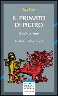 Il primato di Pietro. Dal «De ecclesia» - Jan Hus - copertina
