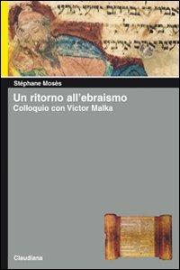 Un ritorno all'ebraismo. Colloquio con Victor Malka - Stéphane Mosès - copertina