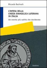 L'intesa della Chiesa evangelica luterana in Italia. Un evento più subìto che desiderato - Riccardo Bachrach - copertina