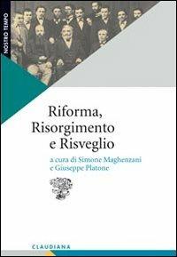 Riforma, Risorgimento e risveglio. Il protestantesimo italiano tra radici storiche e questioni contemporanee - copertina