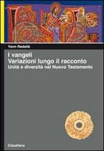 I Vangeli. Variazioni lungo il racconto. Unità e diversità nel Nuovo Testamento