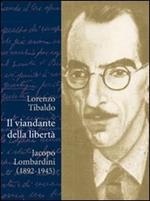 Il viandante della libertà. Jacopo Lombardini (1892-1945)