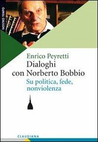 Dialoghi con Norberto Bobbio. Su politica, fede, nonviolenza - Enrico Peyretti - copertina