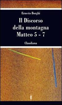 Il discorso della montagna. Matteo 5-7 - Ernesto Borghi - copertina