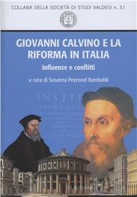 Giovanni Calvino e la Riforma in Italia. Influenze e conflitti - copertina