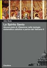 Lo Spirito Santo. Alcune piste di riflessione nella teologia sistematica cattolica a partire dal Vaticano II