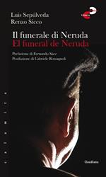 Il funerale di Neruda-El funeral de Neruda. Ediz. bilingue