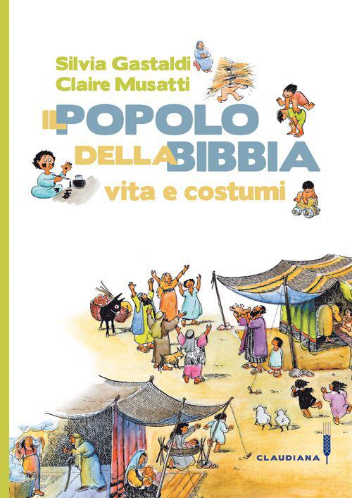 Il popolo della Bibbia. Vita e costumi - Silvia Gastaldi,Claire Musatti - copertina