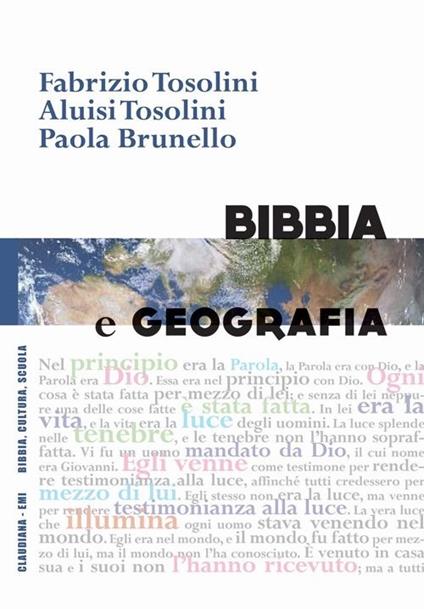 Bibbia e geografia - Fabrizio Tosolini,Aluisi Tosolini,Paola Brunello - copertina
