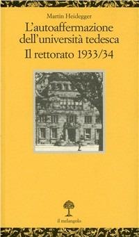 L' autoaffermazione dell'università tedesca. Il rettorato 1933-34 - Martin Heidegger - copertina