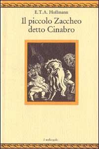 Il piccolo Zaccheo detto Cinabro - Ernst T. A. Hoffmann - copertina