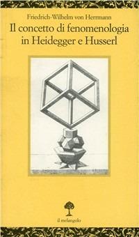 Il concetto di fenomenologia in Heidegger e Husserl - Friedrich-Wilhelm von Herrmann - copertina