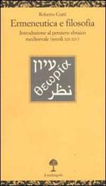 Ermeneutica e filosofia. Introduzione al pensiero ebraico medioevale (secoli XII-XIV)