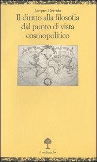 Il diritto alla filosofia dal punto di vista cosmopolitico - Jacques Derrida - copertina