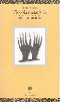 Piccola metafisica dell'omicidio - Eliette Abécassis - copertina