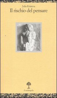 Il rischio del pensare - Julia Kristeva - copertina