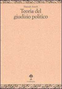 Teoria del giudizio politico. Lezioni sulla filosofia politica di Kant - Hannah Arendt - copertina