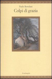 Colpi di grazia - Paolo Bertolani - copertina