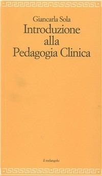 Introduzione alla pedagogia clinica - Giancarla Sola - copertina
