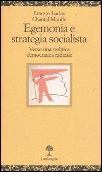 Egenomia e strategia socialista. Verso una politica democratica radicale - Ernesto Laclau,Chantal Mouffe - copertina