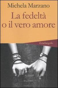 La fedeltà o il vero amore - Michela Marzano - copertina
