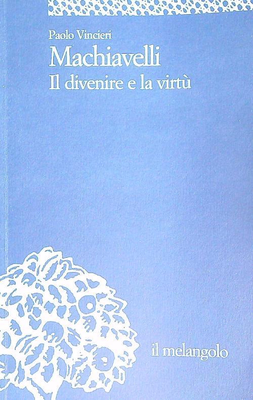 Machiavelli. Il divenire e la virtù