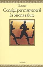 Consigli per mantenersi in buona salute