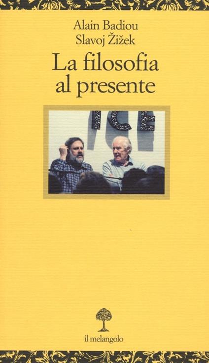La filosofia al presente - Alain Badiou,Slavoj Zizek - copertina
