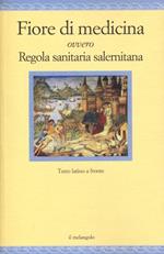 Fiore di medicina ovvero Regola sanitaria salernitana. Testo latino a fronte