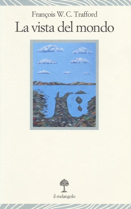 La vista del mondo - François W. Trafford - copertina