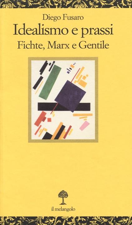 Idealismo e prassi. Fichte, Marx e Gentile - Diego Fusaro - copertina