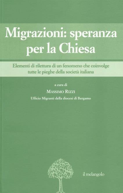 Migrazioni: speranza per la Chiesa. Elementi di rilettura di un fenomeno che coinvolge tutte le pieghe della società italiana - copertina