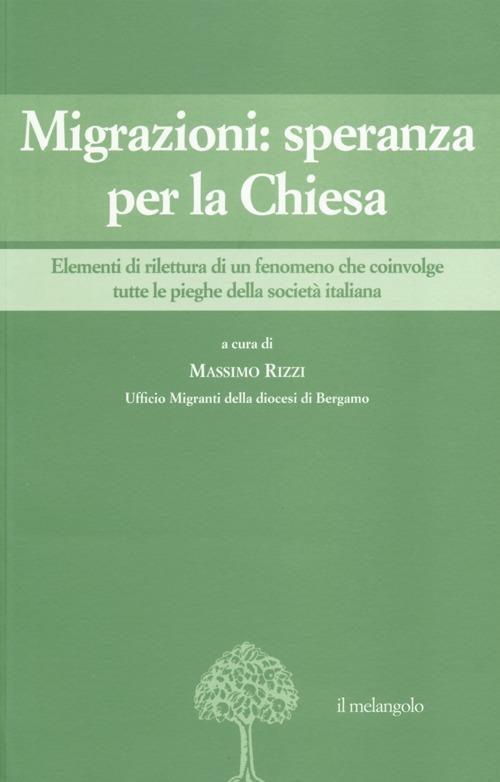 Migrazioni: speranza per la Chiesa. Elementi di rilettura di un fenomeno che coinvolge tutte le pieghe della società italiana - copertina
