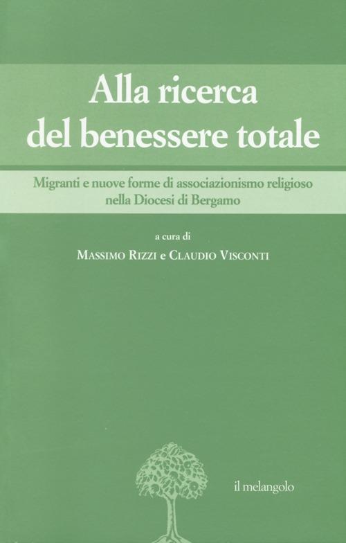 Alla ricerca del benessere totale. Migranti e nuove forme di associazionismo religioso nella Diocesi di Bergamo - copertina