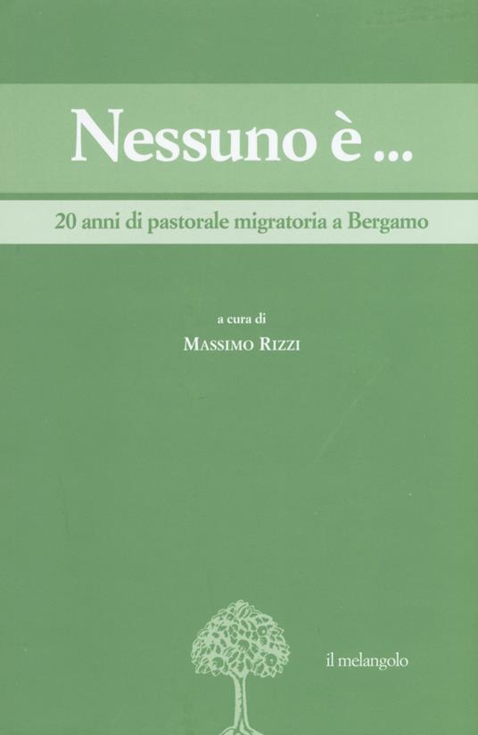 Nessuno è... 20 anni di pastorale migratoria a Bergamo - copertina