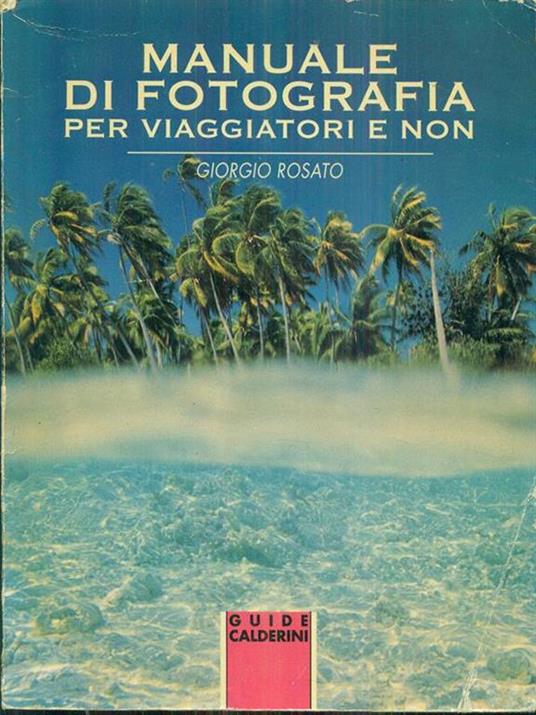 Manuale di fotografia per viaggiatori e non - Giorgio Rosato - copertina
