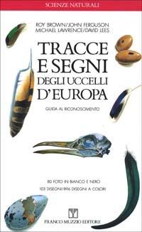 Tracce e segni degli uccelli d'Europa. Guida al riconoscimento - copertina