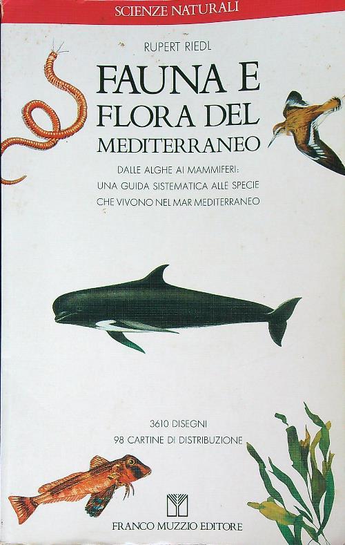 Fauna e flora del Mediterraneo. Dalle alghe ai mammiferi: una guida sistematica alle specie che vivono nel mar Mediterraneo